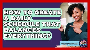 How To Create A Daily Schedule That Balances Everything? - Junior Year Jumpstart