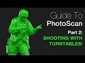 PhotoScan Guide Part 2: Turntable Tutorial!