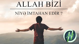 Allah Bi̇zi̇ Ni̇yə İmtahan Edi̇r ?