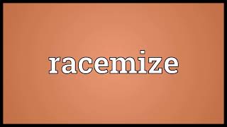 Racemize Meaning