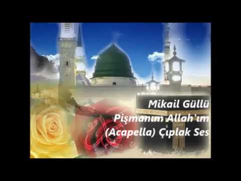 Mikail Güllü Pişmanım Allah'ım (Acapella) Çıplak Ses İLAHİ