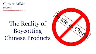 THE REALITY OF BOYCOTTING CHINESE PRODUCTS: CURRENT AFFAIRS REVIEW: INDIAN ECONOMY