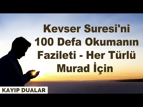 Kevser Suresi'ni 100 Defa Okumanın Fazileti - Her Türlü Murad İçin | Kayıp Dualar