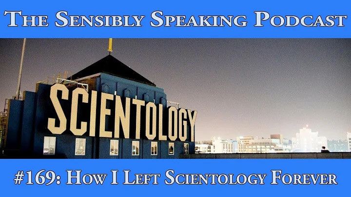 Sensibly Speaking Podcast #169: How I Left Scientology Forever