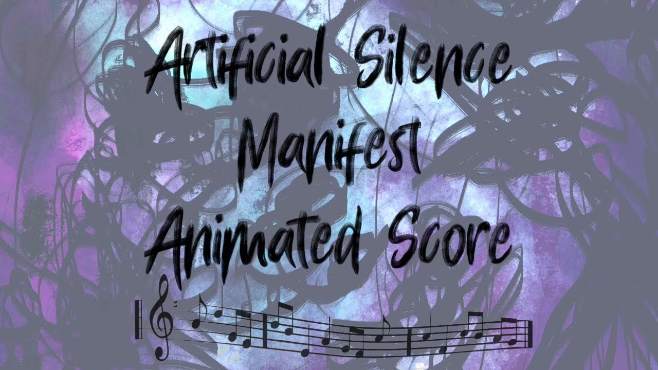Watch Artificial Silence - Manifest - Animated Score on YouTube Watch Artificial Silence - Manifest - Animated Score on YouTube
