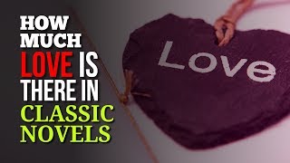 How Much Love is There in Top Classic Novels - How Many Times The Word Kiss & Love Were Written