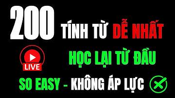 🔴 Học Tiếng Anh 200 TÍNH TỪ Phổ Biến NHẤT – Nghe Là NHỚ | Có Phiên Âm & Ví Dụ DỄ HIỂU | Bài 1-4 NEW