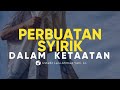 Perbuatan Syirik dalam Ketaatan - Ustadz Lalu Ahmad Yani, Lc. - Ceramah Agama