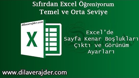 Excel Eğitim Dersleri 24 - Sayfa Kenar Boşluklarını Ayarlama - Çıktı Görünüm