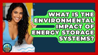 What Is The Environmental Impact Of Energy Storage Systems? - Your Utilities Hub