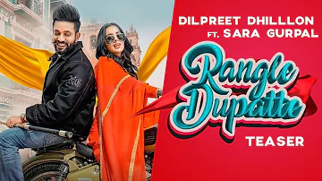 Dilpreet Dhillon | Rangle Dupatte (Teaser) | Sara Gurpal | Latest Punjabi Songs 2019