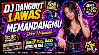 DJ DANGDUT LAWAS ENAK BANGET! 🎧 MEMANDANGMU - IKKE NURJANAH | REMIX FULL BASS NOSTALGIA 2026