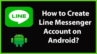 How to Download, Install and Create Line Messenger Account on Android?
