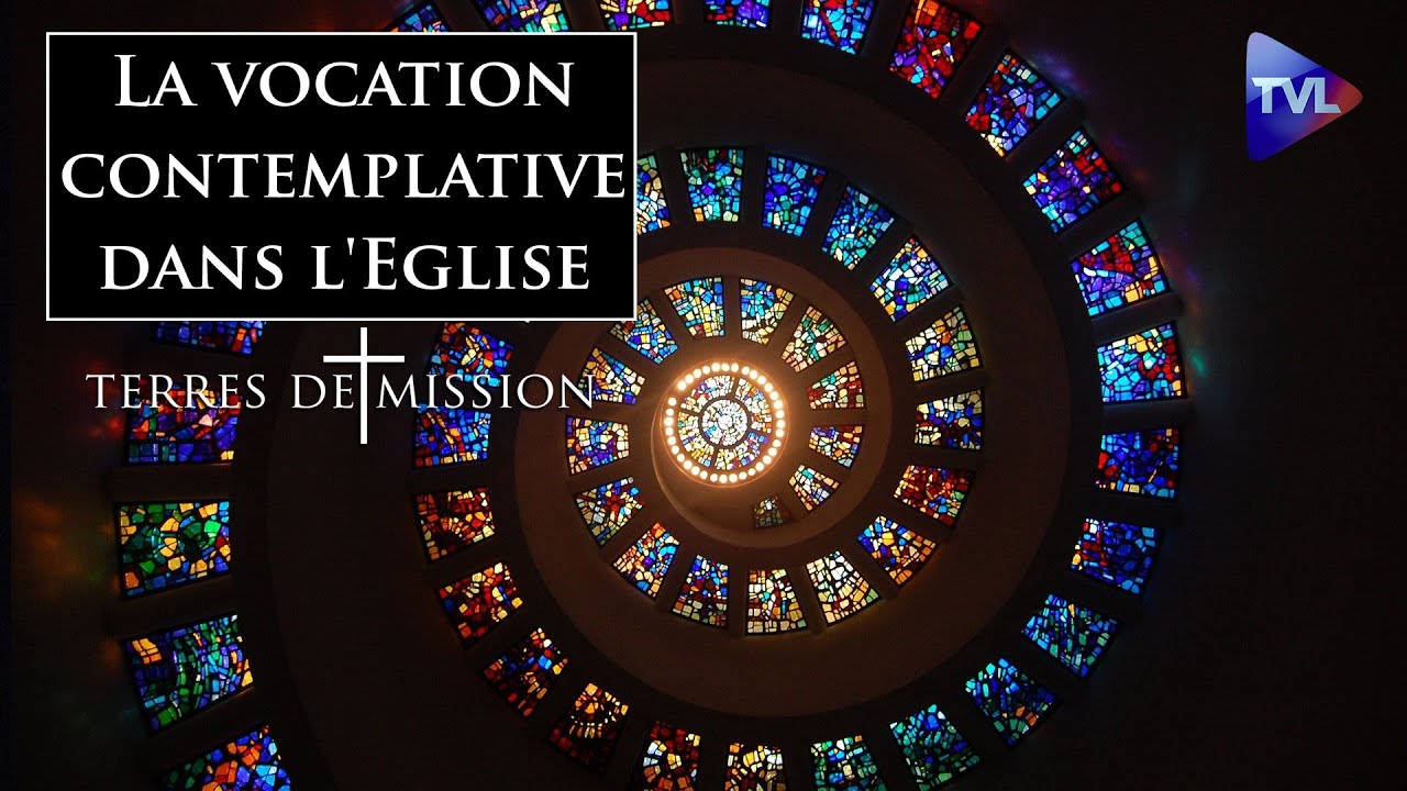 La vocation contemplative dans l'Eglise - Terres de Mission n°219 - TVL