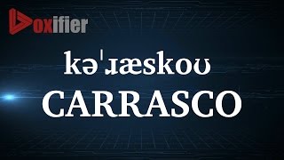 How to Pronunce Carrasco in English - Voxifier.com