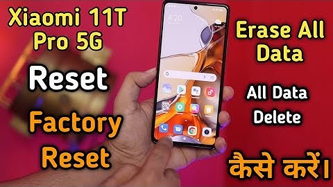 Reset Xiaomi 11T Pro,How To Factory Reset in Xiaomi 11T Pro,Xiaomi 11T Pro Reset Keise Kare