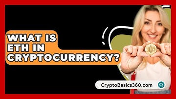 What Is ETH in Cryptocurrency? - CryptoBasics360.com