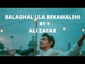 Balaghal ula bekamalehi ali zafar lyrics lightingale fatima asher