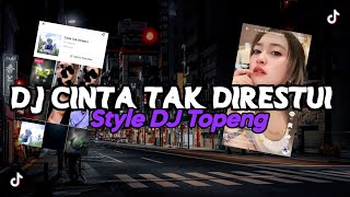 DJ CINTA TAK DIRESTUI STYLE DJ TOPENG