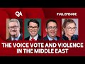 Q+A | The Voice Vote and Violence in the Middle East