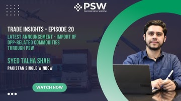 PSW Trade Insights – Episode 20 - Latest Announcement - Import of DPP related commodities