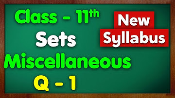 Class 11 Miscellaneous Exercise 1.6 Q1 Sets New NCERT Green Board Chapter 1 Ex 1.6 Maths