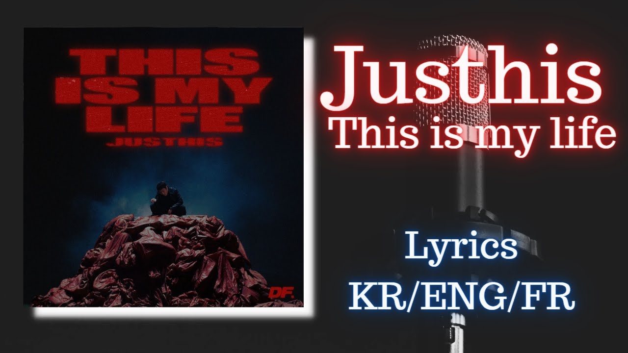 justhis-this-is-my-life-lyrics-engsub-vostfr-youtube