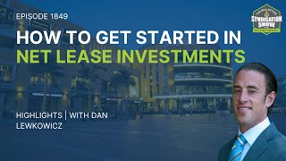 How To Get Started in Net Lease Investments | Highlights Dan Lewkowicz