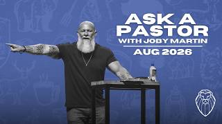 Ask a Pastor with JOBY MARTIN | August 2026 (Ep. 952)