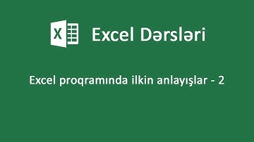 Excel proqramında ilkin anlayışlar 2 - Excel dərsləri #02