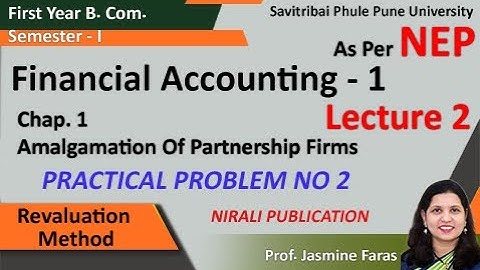 Amalgamation of Partnership F.Y.B.Com Sem 1 | Financial Accounting |Practical Problem  Lecture 2