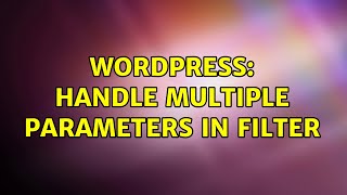 Wordpress: Handle multiple parameters in filter