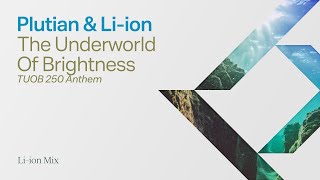 Plutian & Li-ion - The Underworld Of Brightness [TUOB 250 Anthem] (Li-ion Mix)