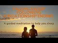 FALLING ASLEEP FOLLOWING A RELATIONSHIP ENDING A guided meditation to help you sleep