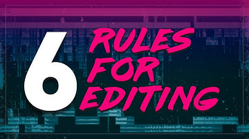 6 Rules for Cinematic Editing
