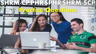 SHRM-CP, SHRM-SCP, PHR, SPHR Practice Questions - PART EIGHT