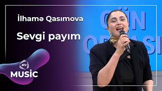 Sevgi Payım - İlhamə Qasımova