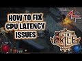 CPU latency issues - Path of Exile | How to fix CPU and sound lag, stuttering and frame loss