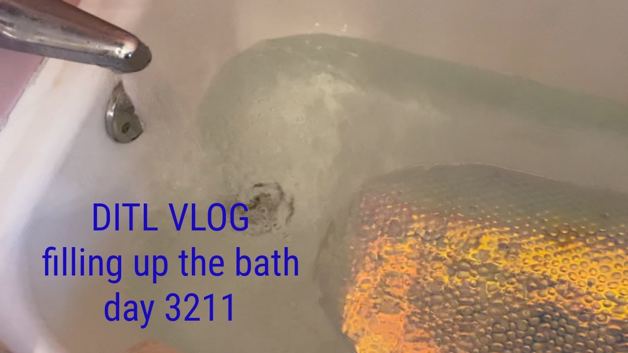 DITL VLOG filling up the bath (day 3211) YouTube