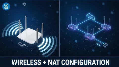 Computer Networks Lab 8 | Wireless Network & NAT Configuration | Packets & Practice