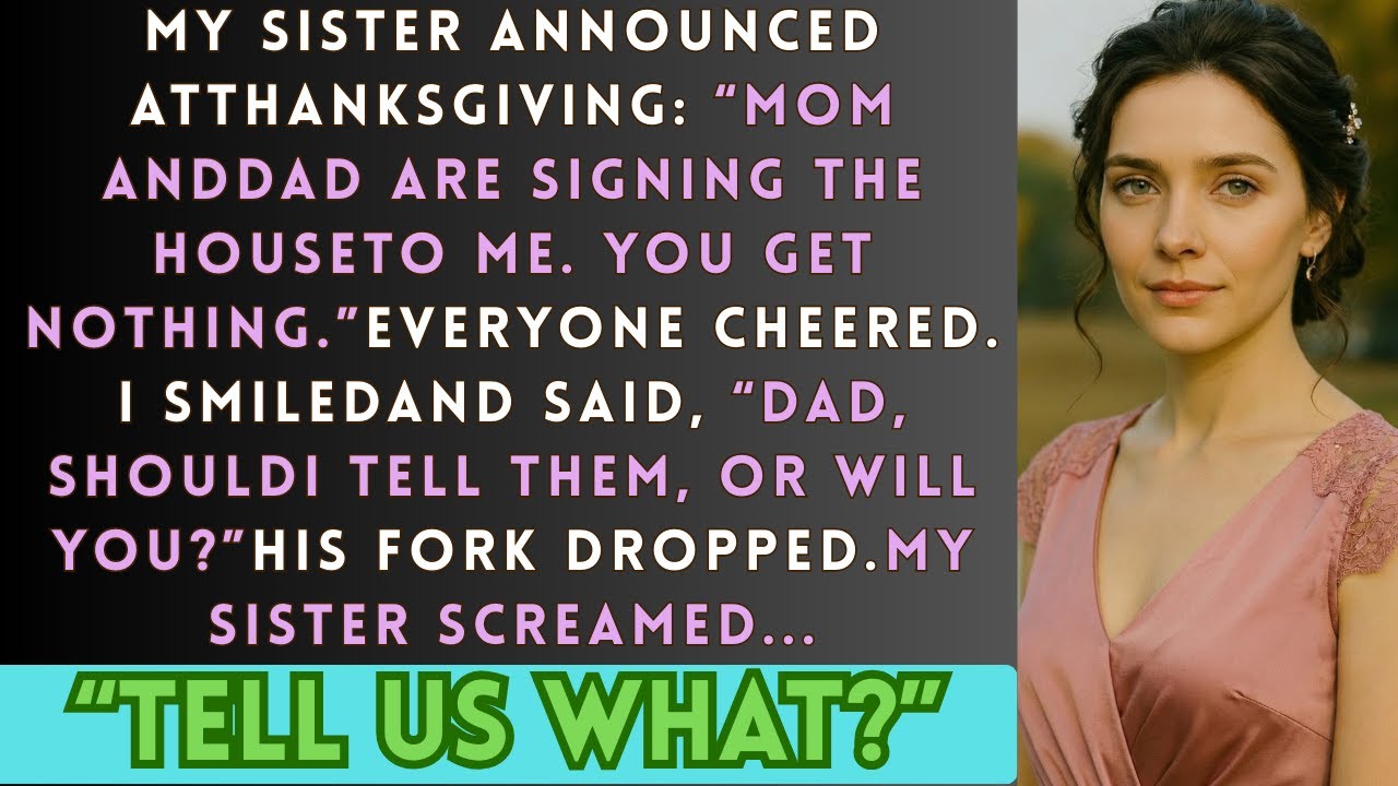 My Sister Announced At Thanksgiving: 'Mom And Dad Are Signing The House To Me, You Get Nothing...