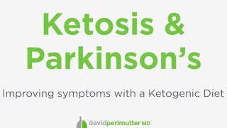Ketosis & Parkinson's Disease: Improving Symptoms with a Ketogenic Diet