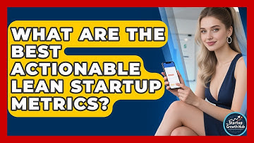 What Are The Best Actionable Lean Startup Metrics? - The Startup Growth Hub