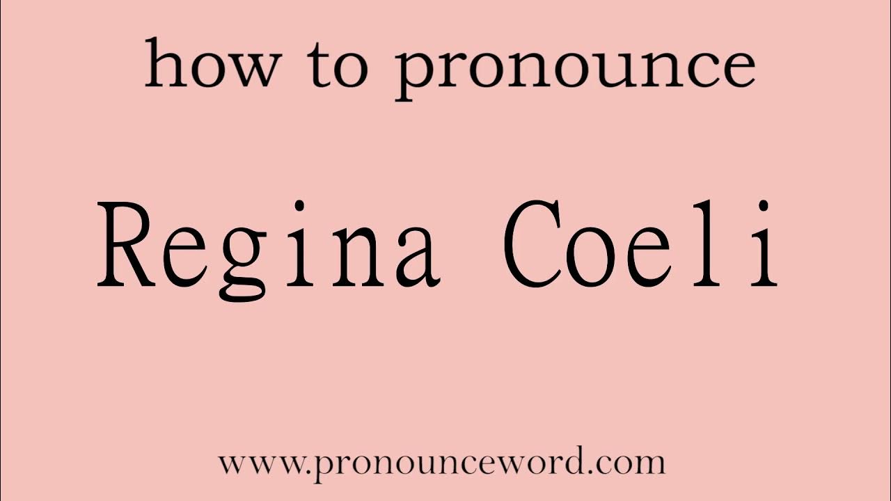 Regina Coeli How To Pronounce The English Word Regina Coeli Start regina-coeli-how-to-pronounce-the-english-word-regina-coeli-start