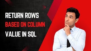 How to return rows based on column value in sql