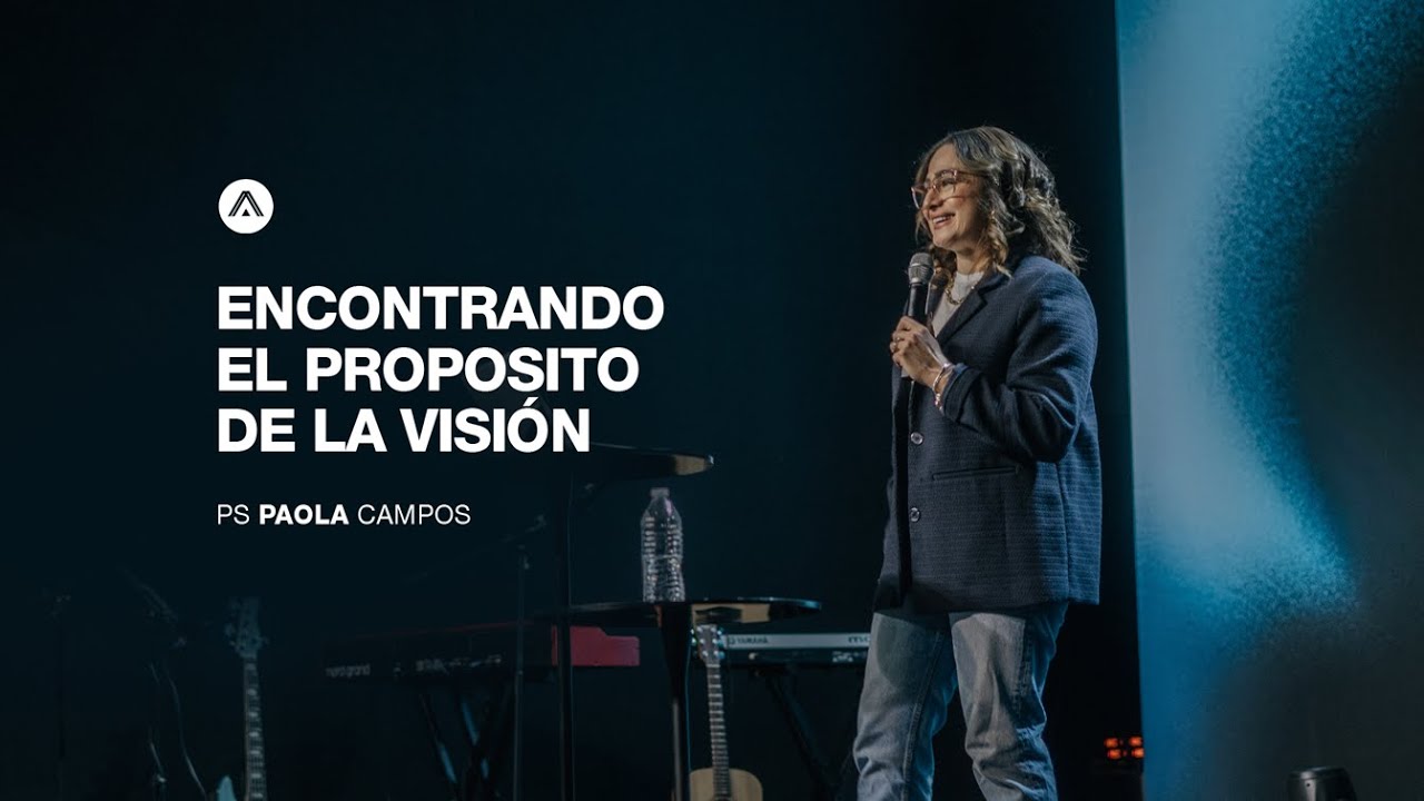 El Propósito de la Visión - Ps. Paola Campos