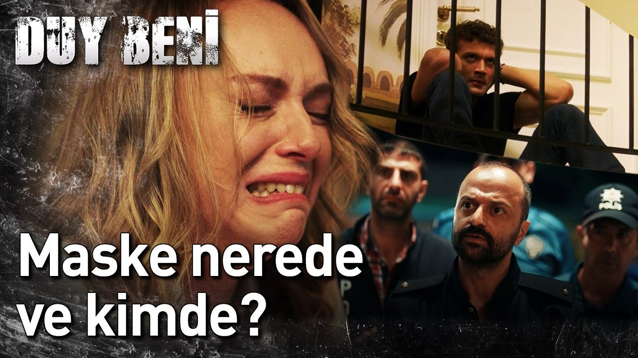 Duy Beni 2. Bölüm - Maske Nerede ve Kimde?