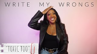 Sydney Renae Presents Write My Wrongs - “Toxic Too” Ep. 1