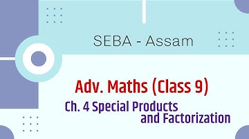 Factorisation (Part - 2) | Adv. Maths Class 9 | SEBA