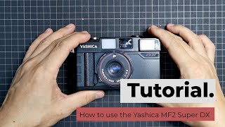 How to use the Yashica MF2 Super DX